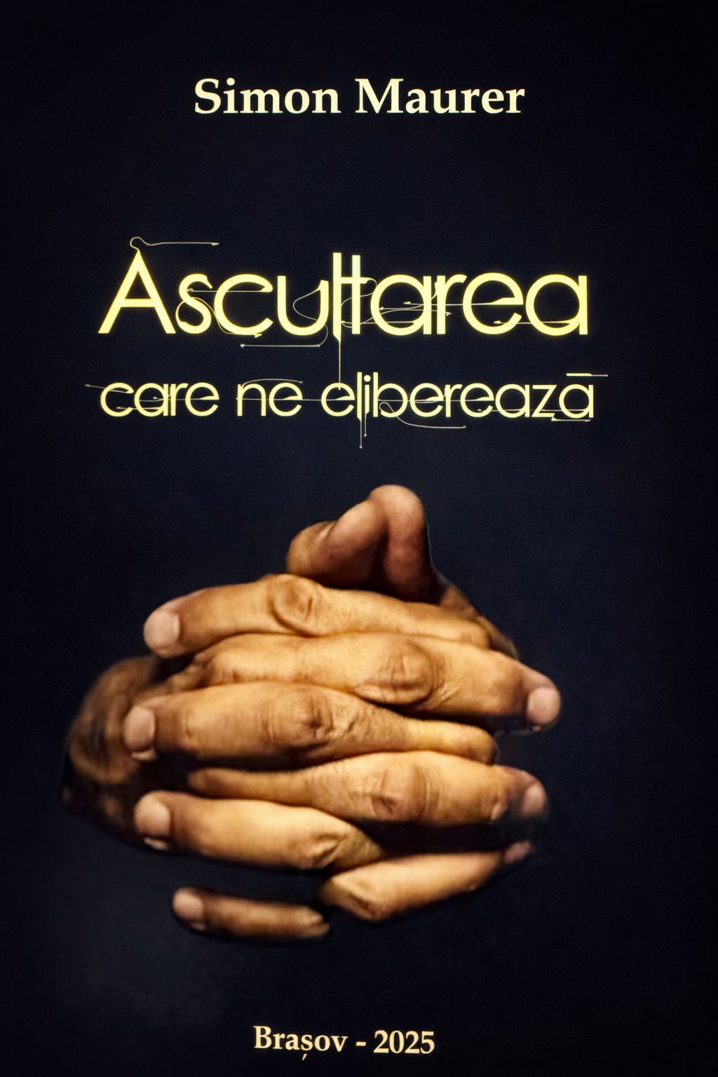 Ascultarea care ne Eliberează - Simon Maurer